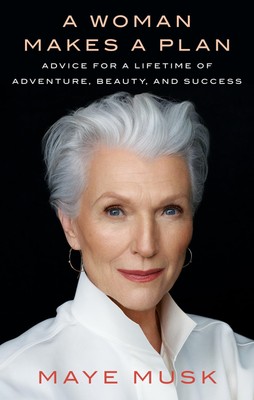 A Woman Makes a Plan: Advice for a Lifetime of Adventure, Beauty, and Succes...