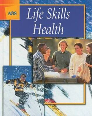 LIFE SKILLS HEALTH STUDENT EDITION (Ags Life Skills Health) - Hardcover - GOOD