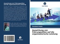 Auswirkung Von FüHrungsstilen Auf Die Organisatorische Leistung Zenebech Haile