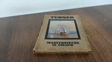 			Turner Masterpieces In Colour, C Lewis Hind, T C and E C Jack, Ha		