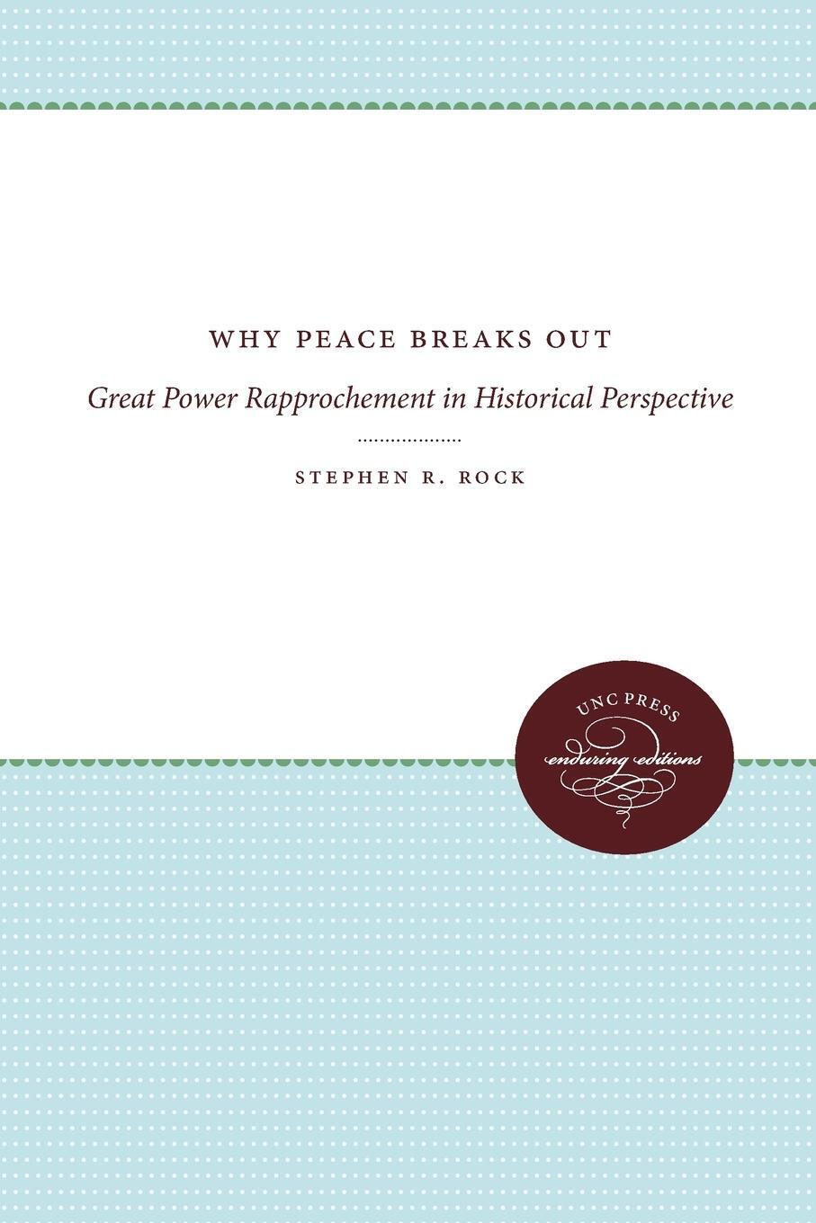 Why Peace Breaks Out Great Power Rapprochement In Historical