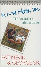 In Ma Head, Son!: Footballer's Mind Revealed,Pat Nevin, George S