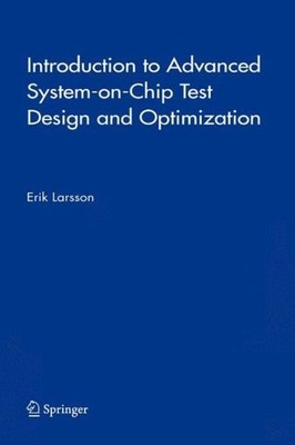 Introduction To Advanced System-On-Chip Test Design And Opti...