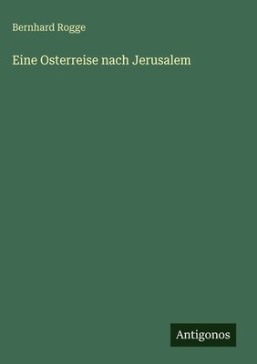 Bernhard Rogge | Eine Osterreise nach Jerusalem | Buch | Deutsch (2025)