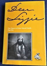 Historical Activities / DEAR LIZZIE THE PAPERS OF JOHN MARSH SMITH 1849-1857 1st