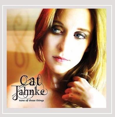 Cat Jahnke None of Those Things (CD)