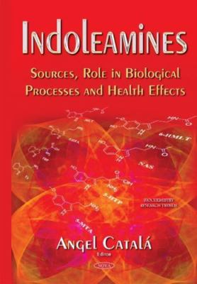 Indoleamines: Sources, Role in Biological Processes and Health Effects by 