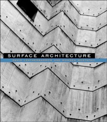 Surface Architecture by Mohsen Mostafavi, David Leatherbarrow (Paperback, 2005)