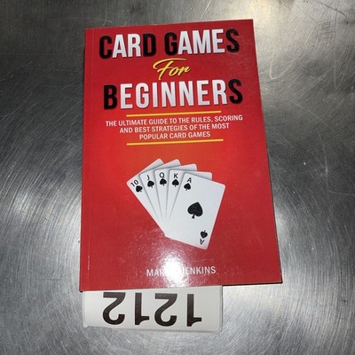Card Games For Beginners: The Ultimate Guide to the Rules, Scoring and Best ...