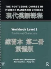 The Routledge Course in Modern Mandarin Chinese : Workbook Level 2: Tradition...