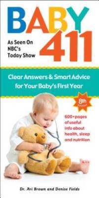 Baby 411: Clear Answers & Smart Advice for Your Baby's First Year - VERY GOOD