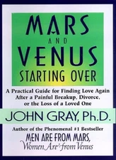 Mars and Venus Starting Over: A Practical Guide for Finding Lov 