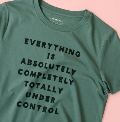 Everything Is Under Control Women s Organic Cotton Relaxed Slogan Tee Top