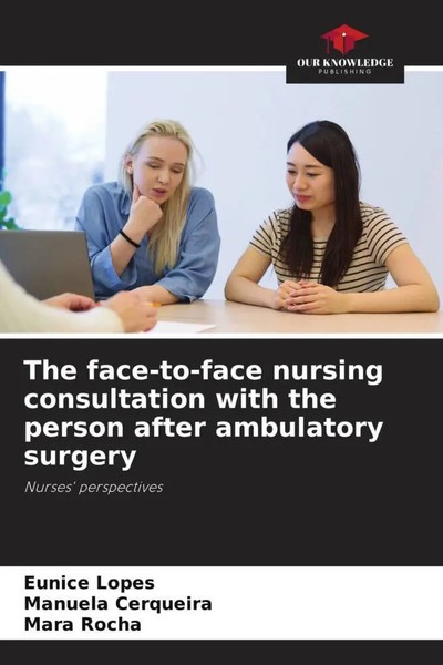 Eunice Lopes (U. A.) | The Face-To-Face Nursing Consultation With The Person...-image