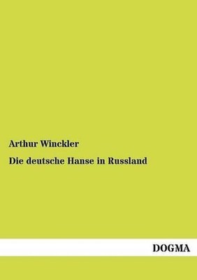 Die deutsche Hanse in Russland by Arthur Winckler (German) Paperback Book