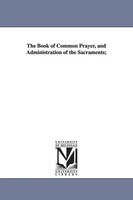 The Book Of Common Prayer, And Administration Of The Sacraments; Prayer Buch