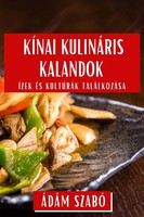 Ádám Szabó | KíNai KulináRis Kalandok | Taschenbuch | Ungarisch (2023)
