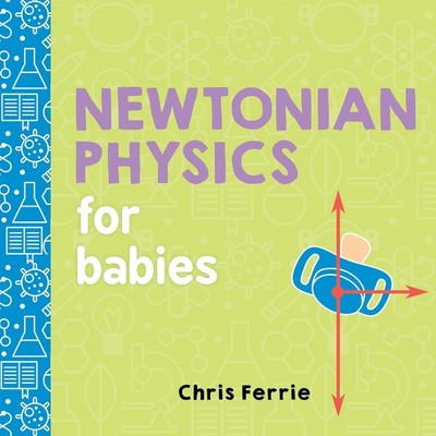 Newtonian Physics for Babies (Baby University) - board book Ferrie, Chris