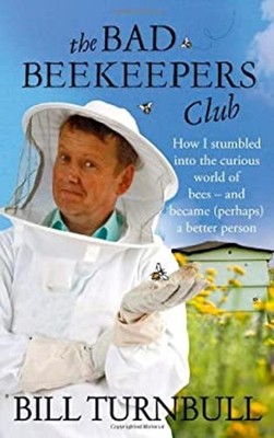 The Bad Beekeepers Club : How I Stumbled into the Curious World o