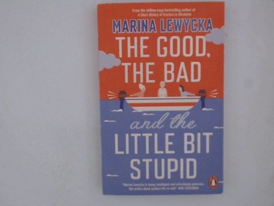 The Good, the Bad and the Little Bit Stupid: Marina Lewycka Lewycka, Marina: