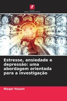 Estresse, Ansiedade E DepressãO: Uma Abordagem Orientada Para A InvestigaçãO
