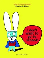 I Don't Want To Go To School! | Stephanie Blake | Taschenbuch | 36 S. | Englisch