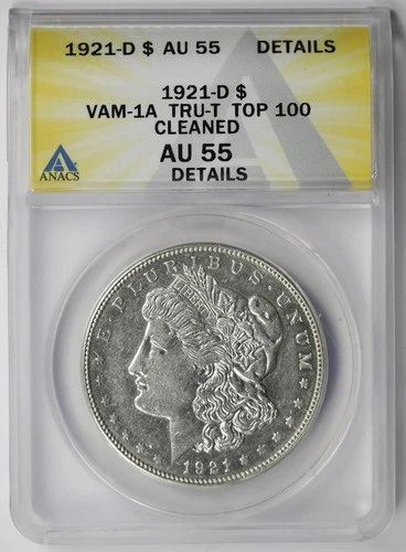 1921-D VAM-1A Tru-T Top-100 Morgan Dollar $1 AU 55 Details Cleaned ANACS