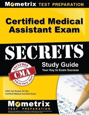 Certified Medical Assistant Exam Secrets Study Guide: CMA Test Review for the Ce