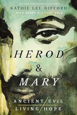Bryan M. Litfin - Herod and Mary   The True Story of the Tyrant King a - H245z