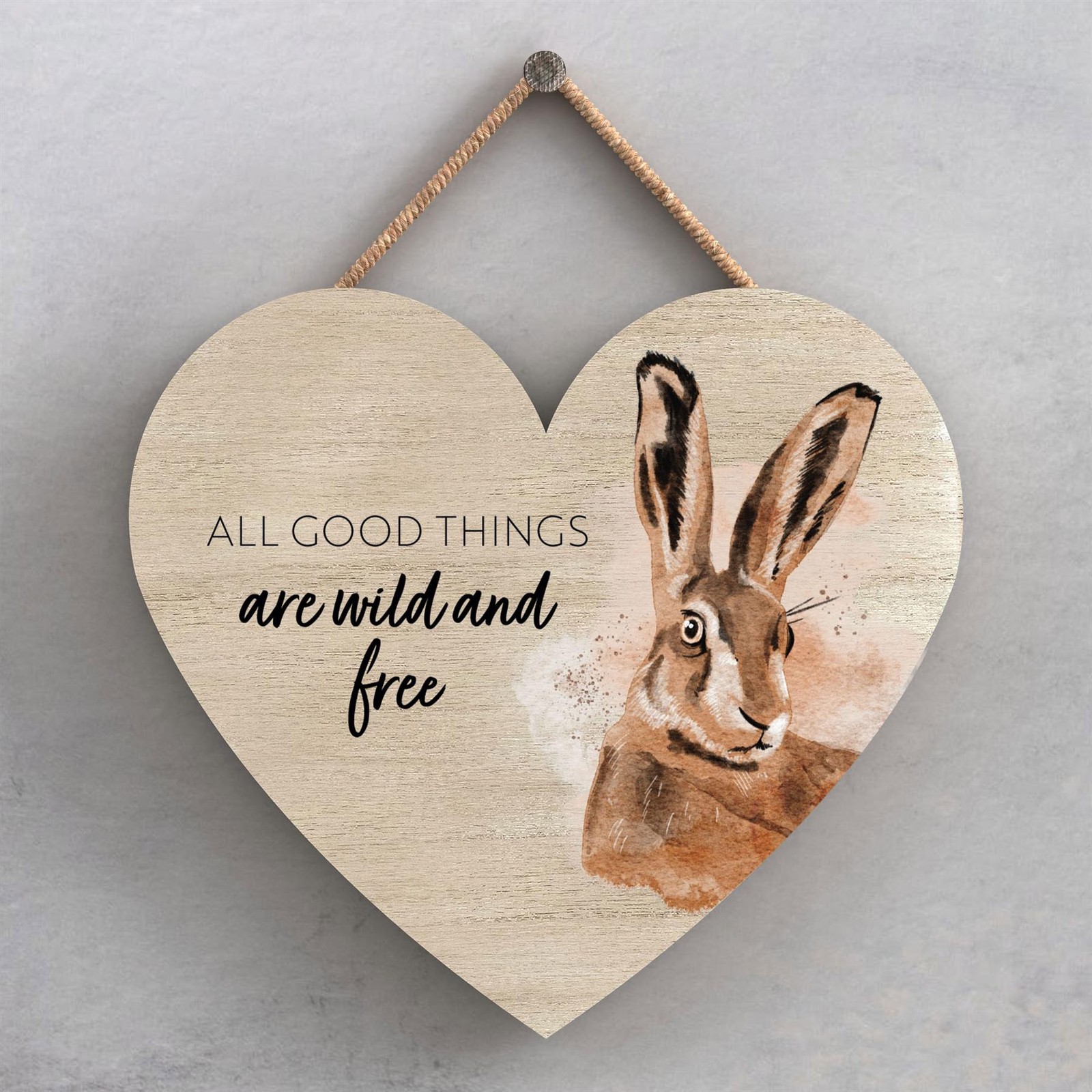 All Good Things Are Wild And Free Hare Watercolour Artwork Wooden Heart Plaque