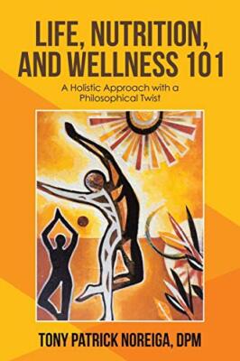 Life, Nutrition, and Wellness 101: A Holistic Approach with a Philosophical ...