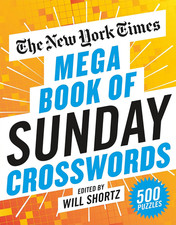 The New York Times Mega Book of Sunday Crosswords: 500 Puzzles The New York Times Mega Book of Sunday Crosswords: 500 Puzzles