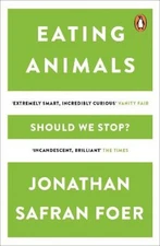 Eating Animals. Jonathan Safran Foer by Safran Foer, Jonathan [Paperback]