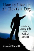Arnold Bennett | How To Live On 24 Hours A Day | Taschenbuch | Englisch (2024)