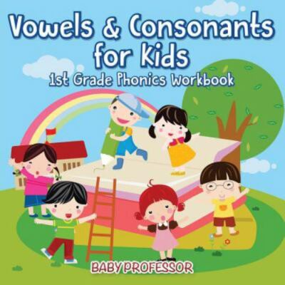 Vowels & Consonants for Kids 1st Grade Phonics Workbook by Professor, Baby, B...