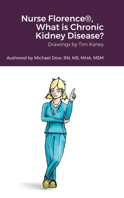 Kaney - Nurse Florence What is Chronic Kidney Disease - New hardbac - X555z
