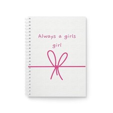 Always a Girls Girl Spiral Notebook, Cute Journal for Girls, Gift for Her, ... 