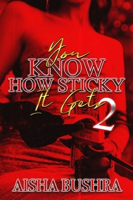 You Know How Sticky It Gets 2 by Aisha Bushra (paperback)