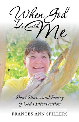 When God Is with Me Short Stories and Poetry of God's Intervention Spillers Buch