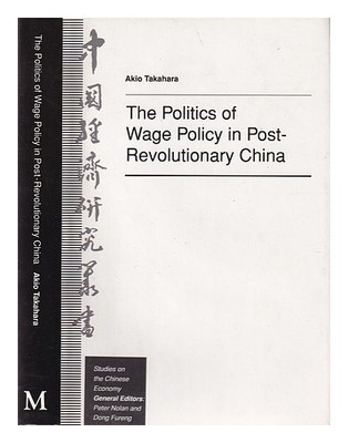 TAKAHARA, AKIO Die Politik Der Lohnpolitik Im Nachrevolutionären China / Akio Ta