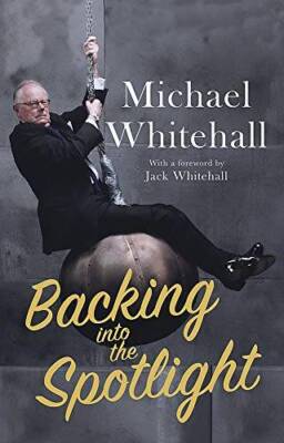 Backing into the Spotlight: A Memoir - Paperback By Whitehall, Michael - GOOD