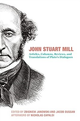 John Stuart Mill   Articles, Columns, Reviews and Translations of Plato`s