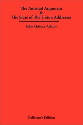 The Amistad Argument & The State of The Union Addresses (Hardback or Cased Book)