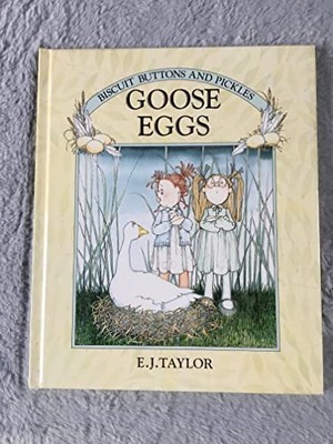 Goose Eggs (Biscuits, Buttons, and Pic..., Taylor, E.J.