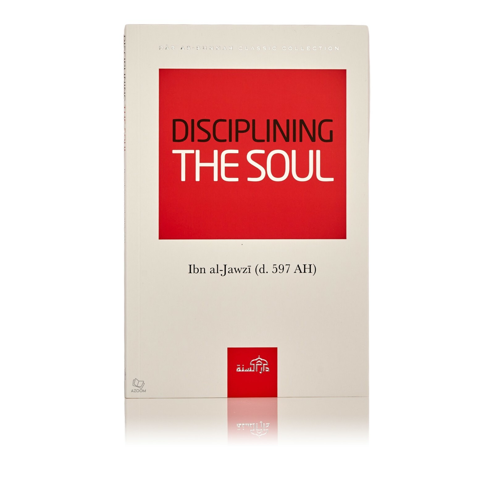 Disciplining The Soul By Ibn al Jawzi (Dar Sunnah)