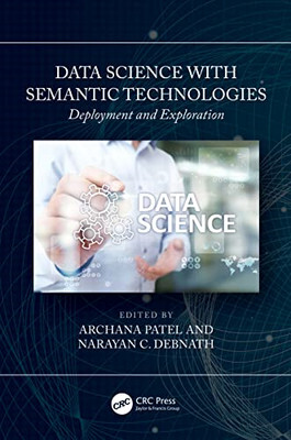 Data Science with Semantic Technologies: Deployment and - Paperback NEW Patel, A