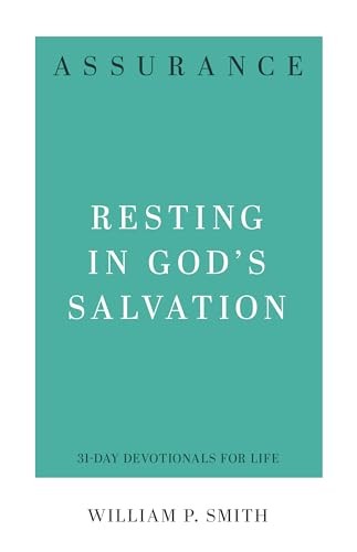 Assurance: Resting in God's Salvation by William P. Smith NEW - Image 3