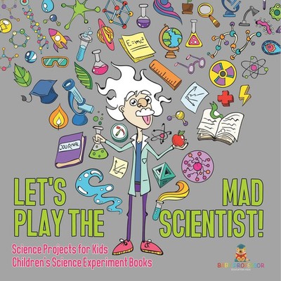 Speedy Kids | Let's Play the Mad Scientist! Science Projects for Kids...