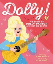 Dolly: The Story of Dolly Parton and Her Big Dream - Hardcover - VERY GOOD