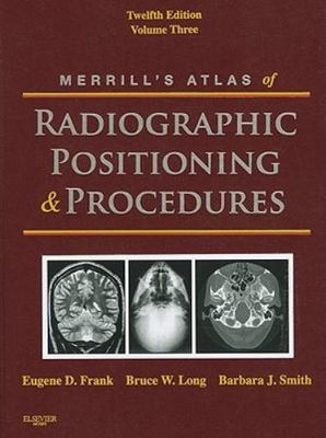 Merrill's Atlas of Radiographic Positioning and Procedures: Volume 3
